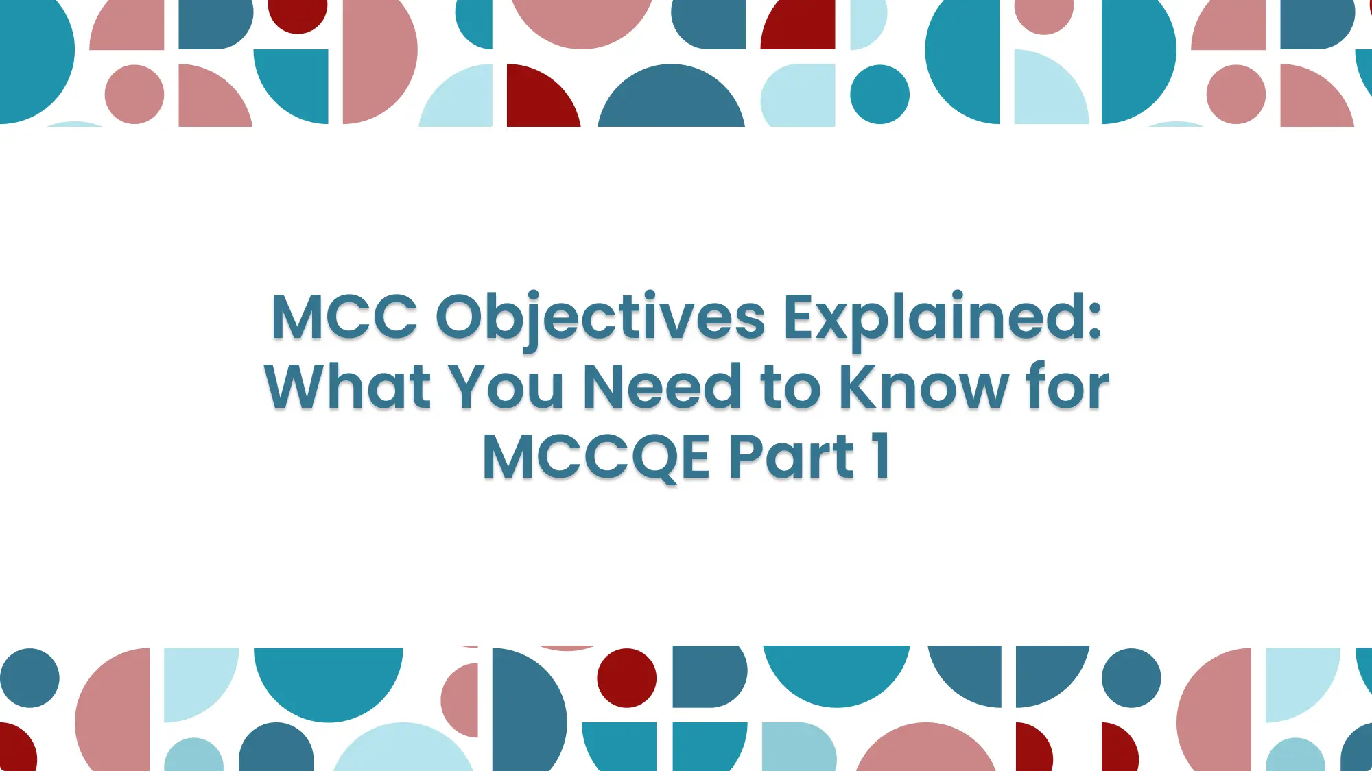 MCC Objectives: What to Know for MCCQE Part 1 (2026): feature image